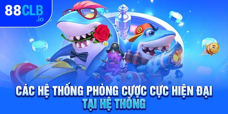 Các hệ thống phòng cược cực hiện đại tại hệ thống