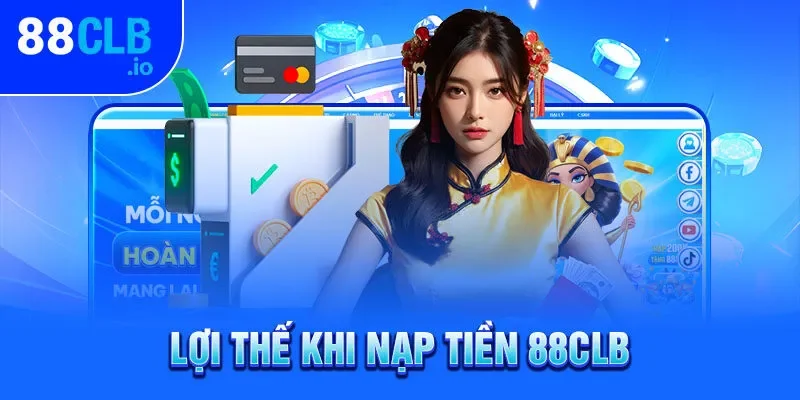 Lợi thế khi nạp tiền 88CLB
