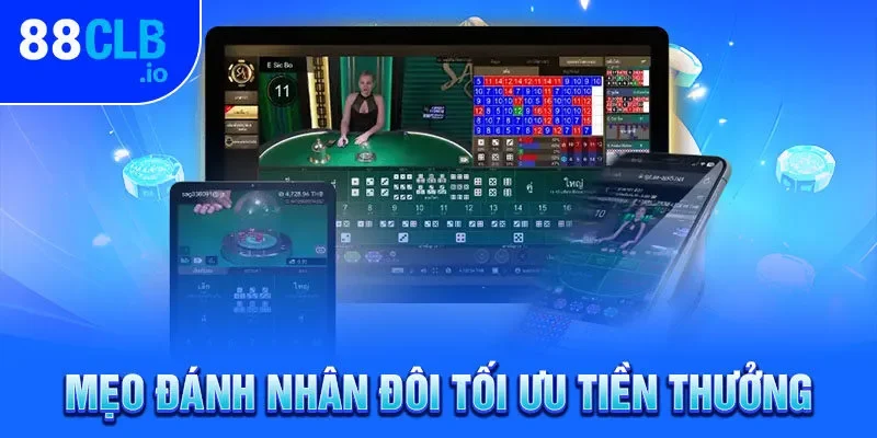 Mẹo đánh nhân đôi tối ưu tiền thưởng