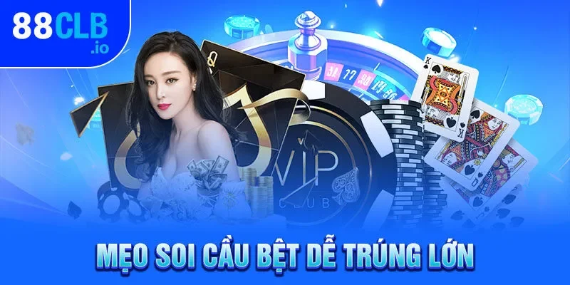 Mẹo soi cầu bệt dễ trúng lớn