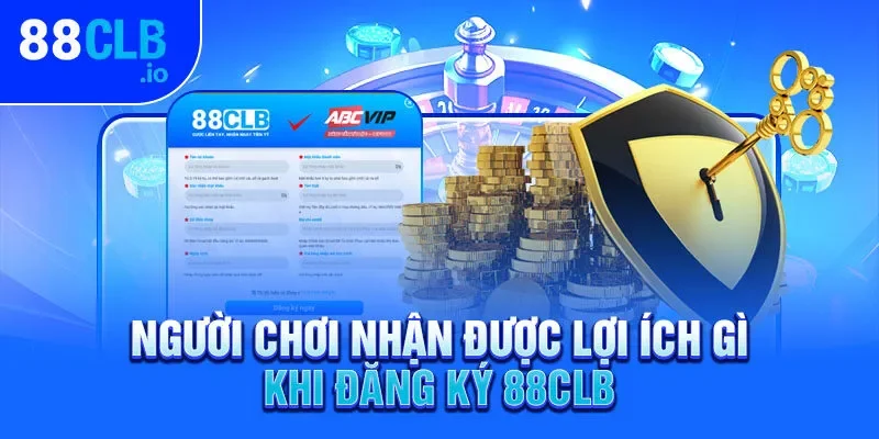 Người chơi nhận được lợi ích gì khi đăng ký 88CLB Người chơi nhận được lợi ích gì khi đăng ký 88CLB
