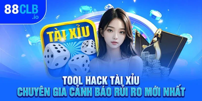Tool Hack Tài Xỉu - Chuyên Gia Cảnh Báo Rủi Ro Mới Nhất
